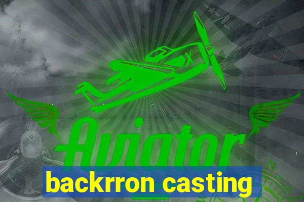 backrron casting